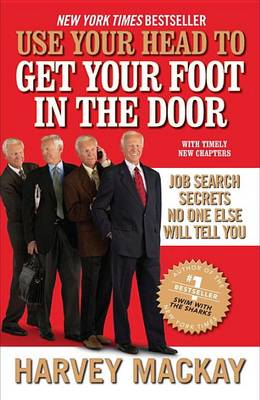 Use Your Head to Get Your Foot in the Door book