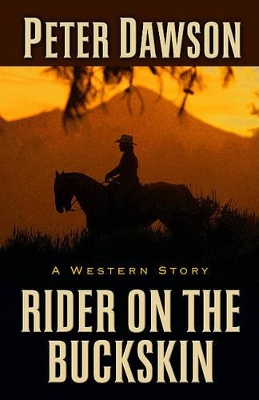 Rider on the Buckskin: A Western Story by Peter Dawson