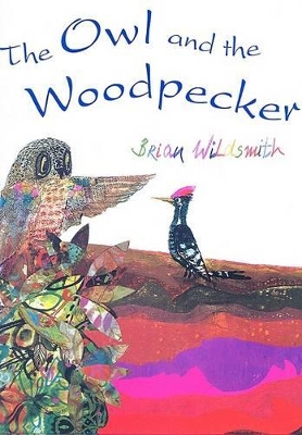 The Owl and the Woodpecker by Brian Wildsmith