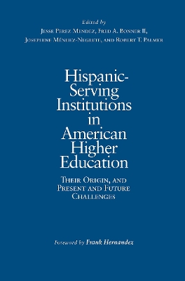 Hispanic Serving Institutions in American Higher Education by Jesse Perez Mendez