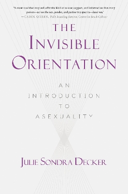 The Invisible Orientation by Julie Sondra Decker