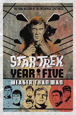 Star Trek: Year Five - Weaker Than Man: Book 3 book