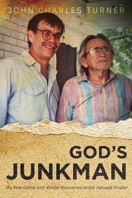 God's Junkman: My Friendship With World-Renowned Artist Howard Finster book