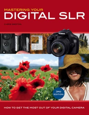 Mastering Your Digital Slr: How to Get the Most out of Your Digital Camera book