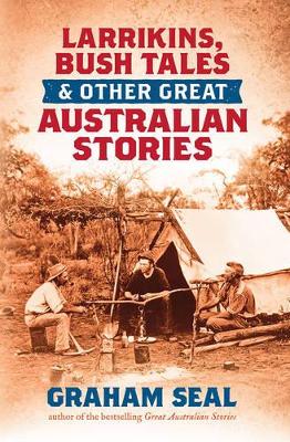Larrikins, Bush Tales and Other Great Australian Stories book