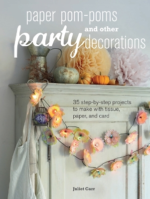 Paper Pom-Poms and other Party Decorations book