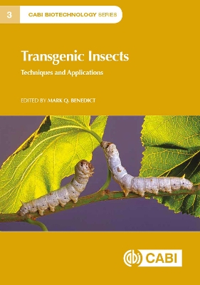 Transgenic Insects: Techniques and Applications by Dr Mark Quentin Benedict