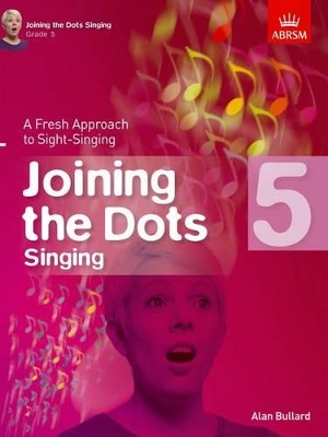 Joining the Dots Singing, Grade 5: A Fresh Approach to Sight-Singing book