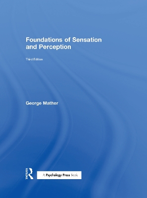 Foundations of Sensation and Perception by George Mather