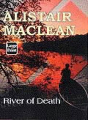 River of Death by Alistair Maclean