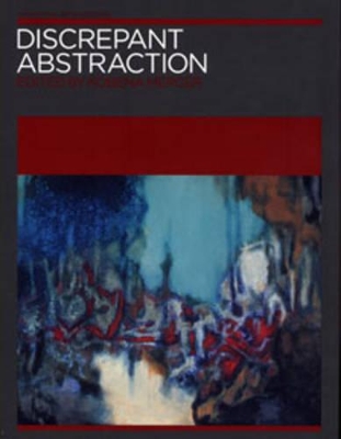 Discrepant Abstraction: Annotating Art's Histories: v. 2 by Kobena Mercer