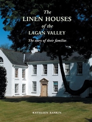 Linen Houses of The Lagan Valley: The Story of Their Families book