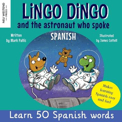 Lingo Dingo and the astronaut who spoke Spanish: Learn Spanish for kids; bilingual Spanish and English books for kids and children book