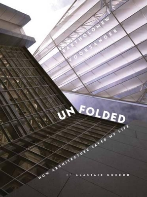 Unfolded; How Architecture Saved My Life book