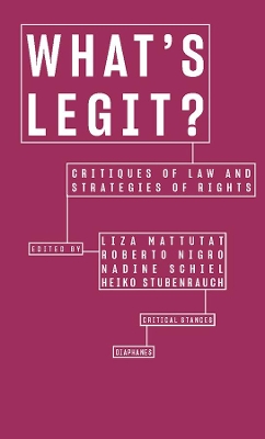 What's Legit? - Critiques of Law and Strategies of Rights by Liza Mattutat