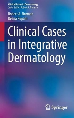 Clinical Cases in Integrative Dermatology by Robert A. Norman