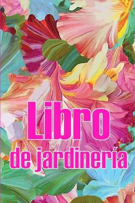 Libro de jardinería: Jardinera diaria de interior y exterior para principiantes y ávidos jardineros, plantación de flores, frutas y verduras book