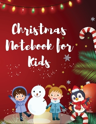 Christmas Notebook for Kids: Best Children's Christmas Gift or Present - 120 Beautiful Blank Lined pages For Writing Notes or Journaling personal diary, writing journal, or to record your thoughts, goals, and things to remember book