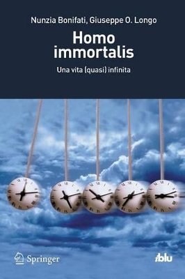 Homo immortalis: Una vita (quasi) infinita book