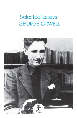 Selected Essays (Collins Classics) by George Orwell