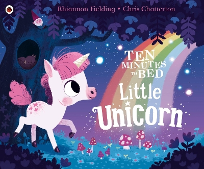 Ten Minutes to Bed: Little Unicorn by Chris Chatterton
