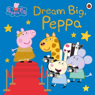 Peppa Pig: Dream Big, Peppa! book
