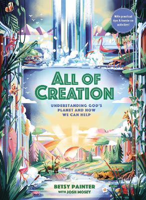 All of Creation: Understanding God’s Planet and How We Can Help book