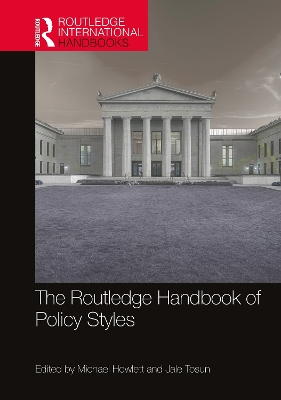 The Routledge Handbook of Policy Styles by Michael Howlett