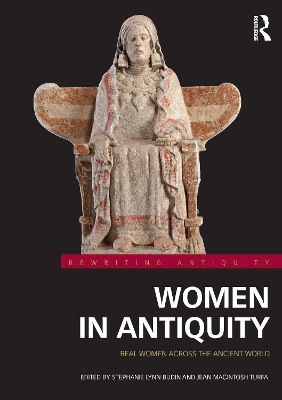 Women in Antiquity: Real Women across the Ancient World by Stephanie Lynn Budin