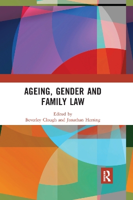 Ageing, Gender and Family Law by Beverley Clough