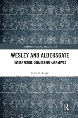 Wesley and Aldersgate: Interpreting Conversion Narratives by Mark K. Olson