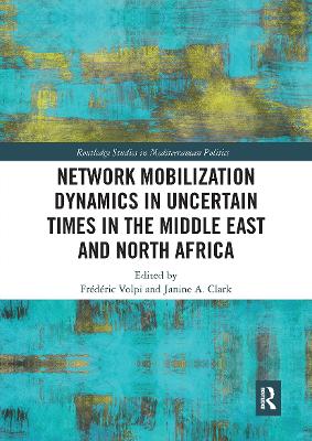 Network Mobilization Dynamics in Uncertain Times in the Middle East and North Africa by Frédéric Volpi