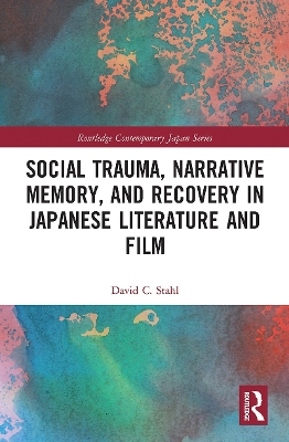 Social Trauma, Narrative Memory, and Recovery in Japanese Literature and Film book
