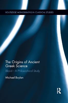 The The Origins of Ancient Greek Science: Blood—A Philosophical Study by Michael Boylan