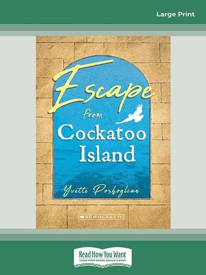 My Australian Story: Escape from Cockatoo Island by Yvette Poshoglian