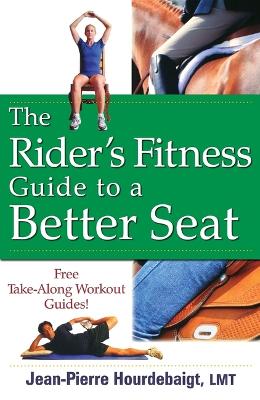 The Rider's Fitness Guide to a Better Seat by Jean-Pierre Hourdebaigt