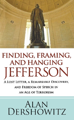 Finding, Framing, and Hanging Jefferson by Alan Dershowitz