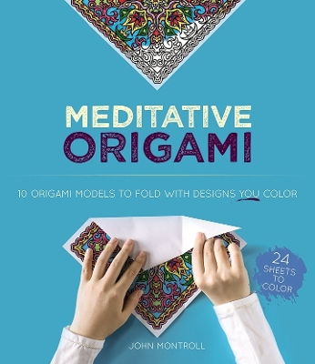 Meditative Origami: 10 Origami Models to Fold with Designs You Color book