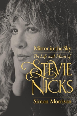 Mirror in the Sky: The Life and Music of Stevie Nicks book