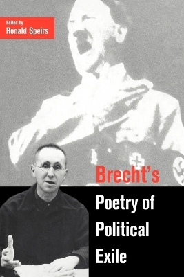 Brecht's Poetry of Political Exile by Ronald Speirs