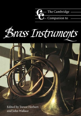 The Cambridge Companion to Brass Instruments by Trevor Herbert