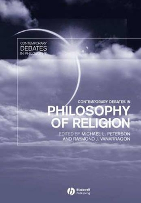 Contemporary Debates in Philosophy of Religion by Michael L. Peterson