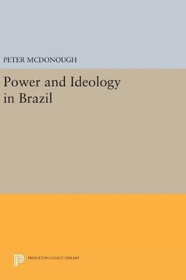 Power and Ideology in Brazil by Peter McDonough