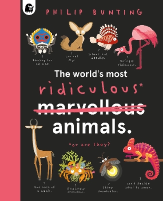The World's Most Ridiculous Animals: Volume 2 by Philip Bunting