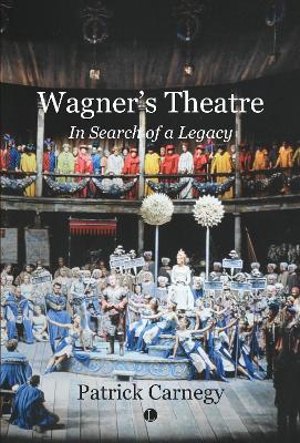Wagner's Theatre: In Search of a Legacy book