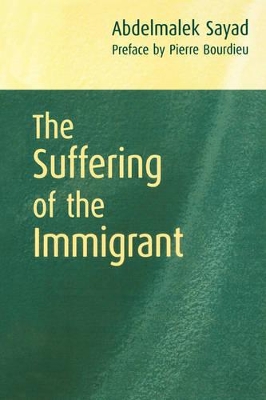 The Suffering of the Immigrant by Abdelmalek Sayad