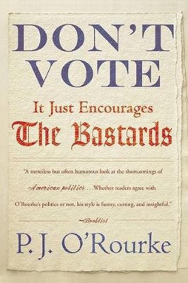 Don't Vote It Just Encourages the Bastards book