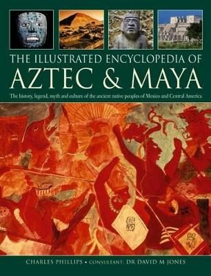 Illustrated Encyclopedia of Aztec & Maya book