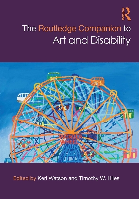 The Routledge Companion to Art and Disability by Keri Watson