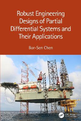 Robust Engineering Designs of Partial Differential Systems and Their Applications by Bor-Sen Chen